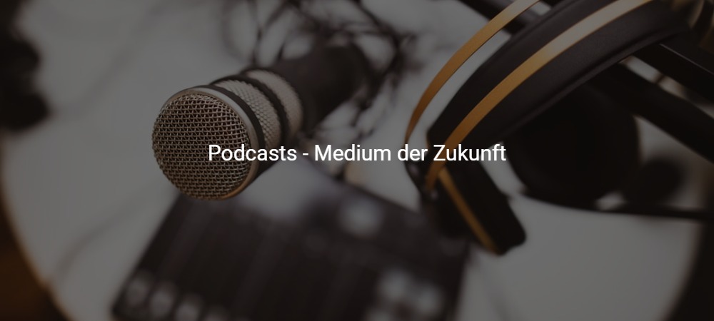 Podcasts – Medium der Zukunft